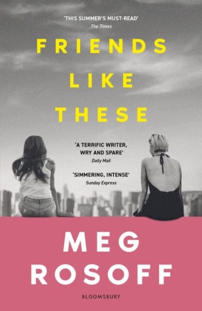 Friends Like These : 'This summer's must-read' - The Times by Meg Rosoff