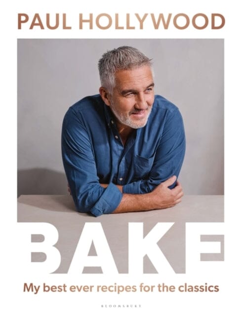 Bake: My Best Ever Recipes for the Classics by Paul Hollywood