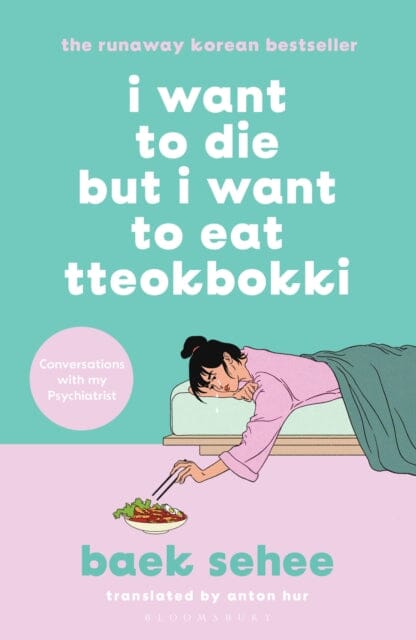 I Want to Die but I Want to Eat Tteokbokki : The cult hit everyone is talking about by Baek Sehee