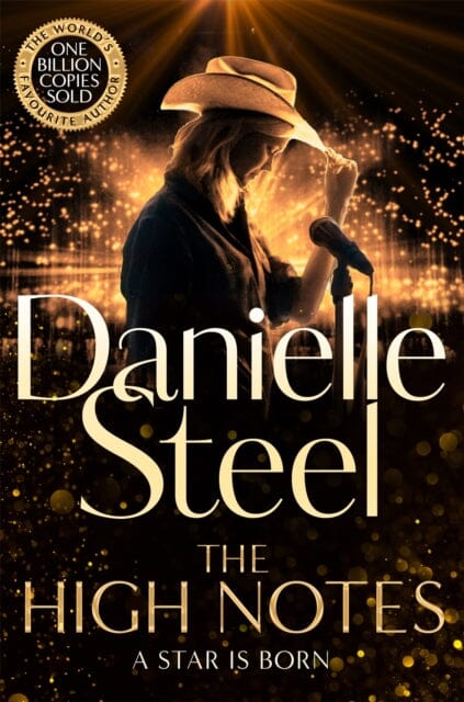 The High Notes : An unmissable tale of stardom and ambition from the billion copy bestseller by Danielle Steel