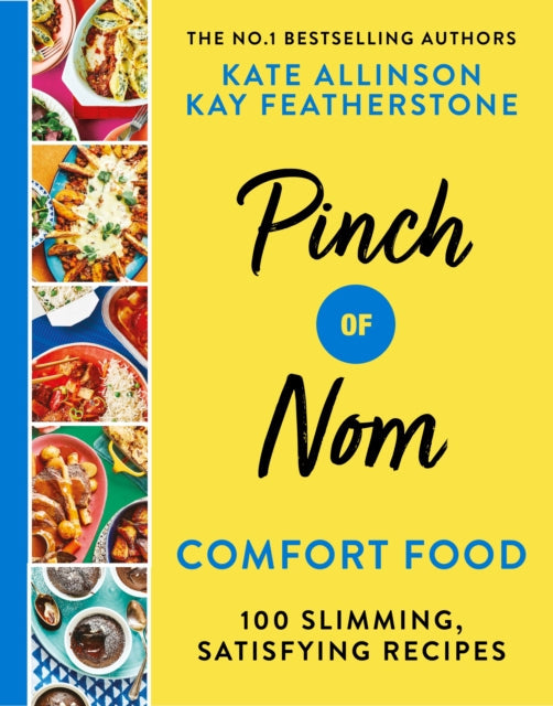 Pinch of Nom Comfort Food: 100 Slimming, Satisfying Recipes by Kay Allinson