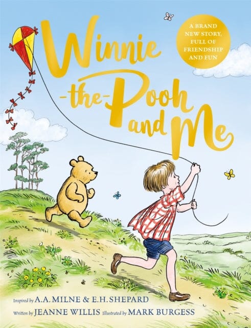 Winnie-the-Pooh and Me : A brand new Winnie-the-Pooh story, featuring A.A Milne's and E.H Shepard's beloved characters