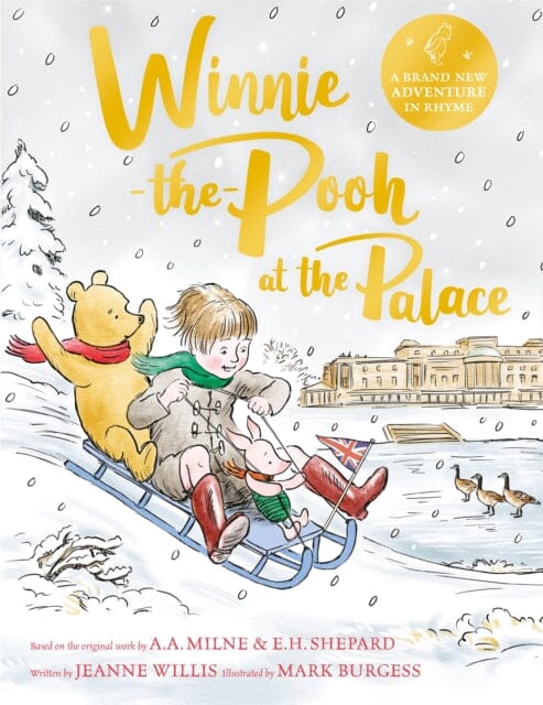 Winnie-the-Pooh at the Palace : A brand new Winnie-the-Pooh adventure in rhyme, featuring A.A Milne's and E.H Shepard's classic characters by Jeanne Willis