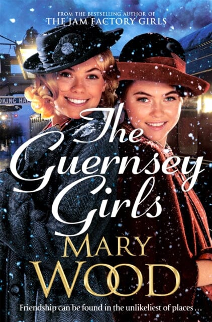 The Guernsey Girls : A heartwarming historical novel from the bestselling author of The Jam Factory Girls by Mary Wood