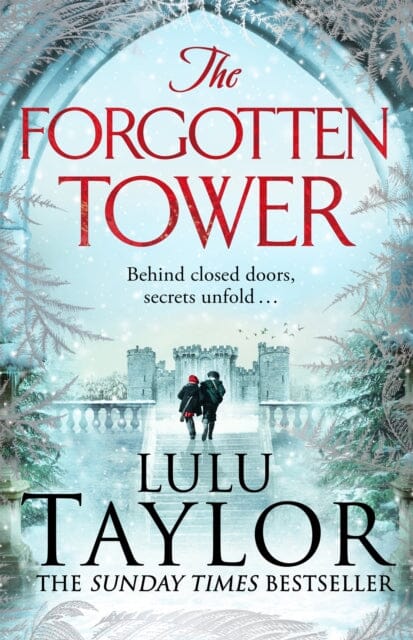 The Forgotten Tower : Long buried secrets, a dangerous stranger and a house divided... by Lulu Taylor