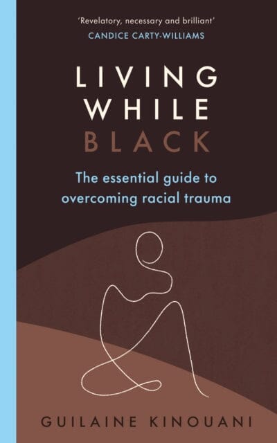 Living While Black  by Guilaine Kinouani