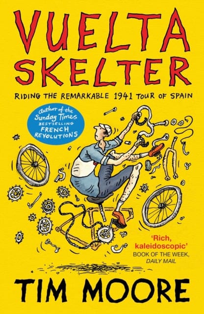 Vuelta Skelter: Riding the Remarkable 1941 Tour of Spain by Tim Moore