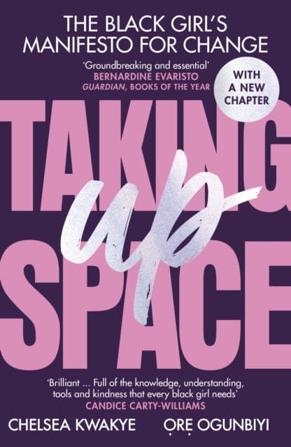 Taking Up Space: The Black Girl's Manifesto for Change by Chelsea Kwakye