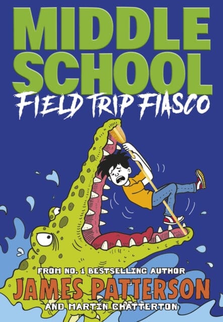 Middle School: Field Trip Fiasco  (Middle School 13) by James Patterson