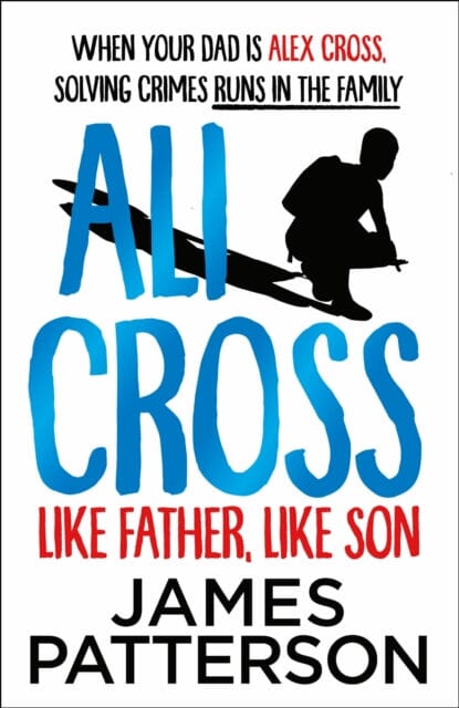 Ali Cross: Like Father, Like Son by James Patterson