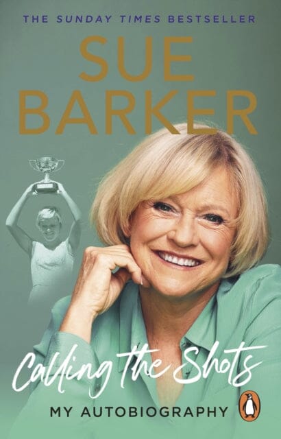 Calling the Shots : My Autobiography by Sue Barker