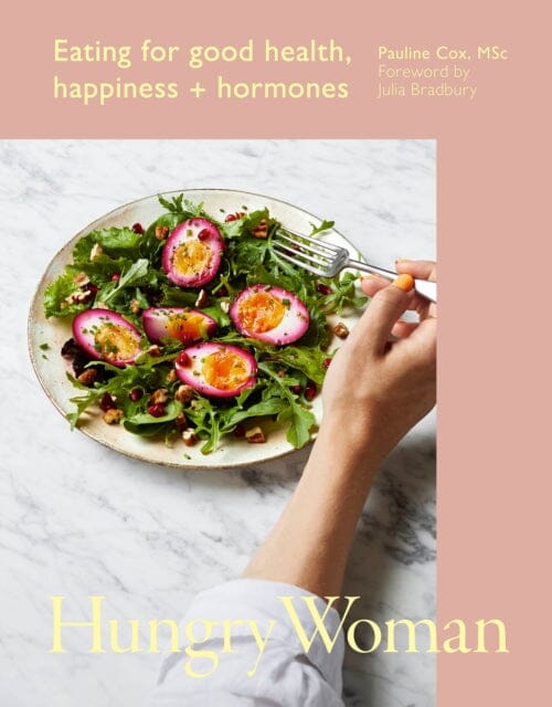 Hungry Woman : Eating for good health, happiness and hormones by Pauline Cox