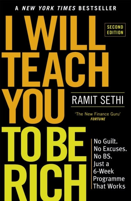 I Will Teach You To Be Rich (2nd Edition): No guilt, no excuses - just a 6-week programme that works by Ramit Sethi