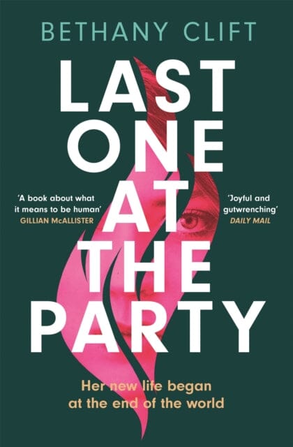 Last One at the Party: Her new life began at the end of the world by Bethany Clift