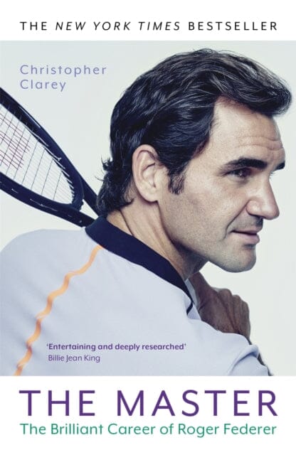 The Master: The Brilliant Career of Roger Federer by Christopher Clarey