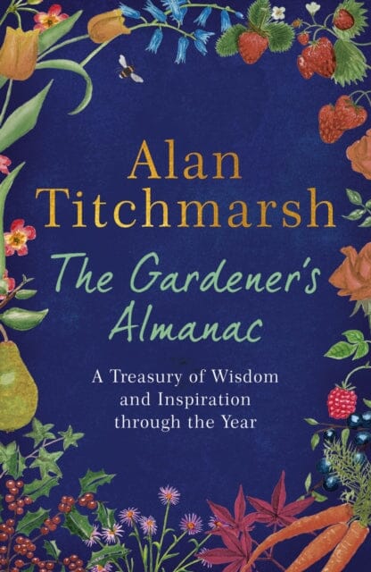 The Gardener's Almanac: A Treasury of Wisdom and Inspiration through the Year by Alan Titchmarsh