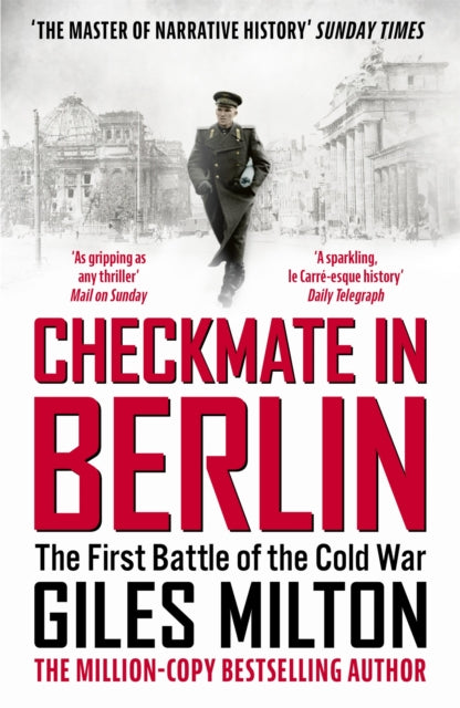 Checkmate in Berlin: The First Battle of the Cold War by Giles Milton