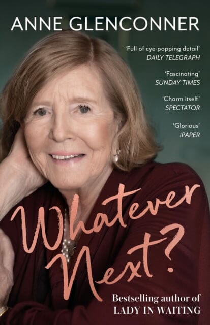 Whatever Next? : Lessons from an Unexpected Life by Anne Glenconner