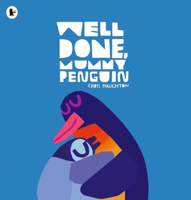 Well Done, Mummy Penguin by Chris Haughton