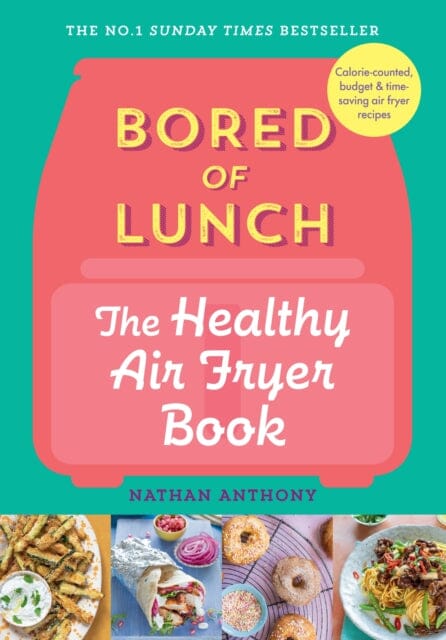 Bored of Lunch: The Healthy Air Fryer Book : THE NO.1 BESTSELLER