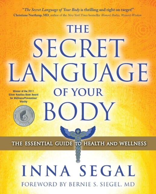 The Secret Language of Your Body : The Essential Guide to Health and Wellness by Inna Segal