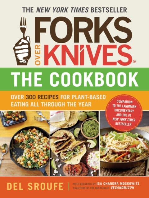 Forks Over Knives Cookbook: Over 300 Recipes for Plant-Based Eating All by Del Sroufe