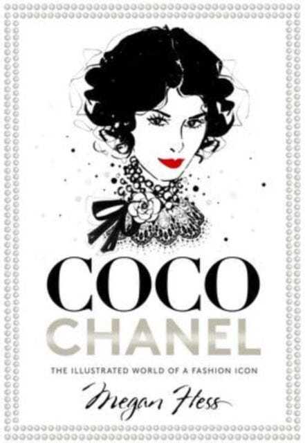 Coco Chanel: The Illustrated World of a Fashion Icon by Megan Hess