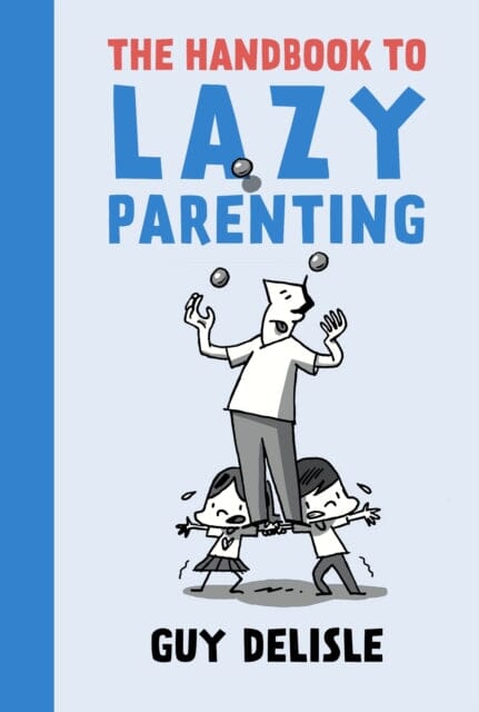 The Handbook To Lazy Parenting by Guy Delisle