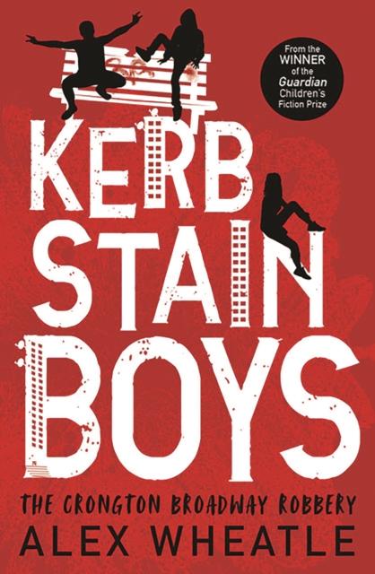 Kerb-Stain Boys : The Crongton Broadway Robbery by Alex Wheatle
