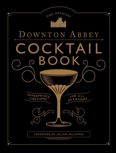 The Official Downton Abbey Cocktail Book by Annie Gray