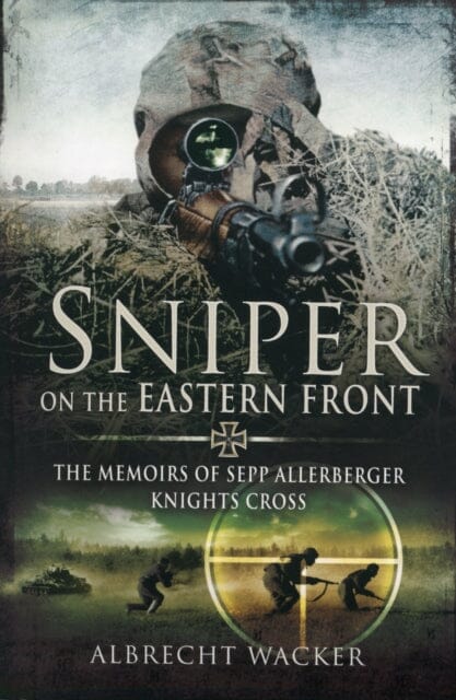Sniper on the Eastern Front by Albrecht Wacker