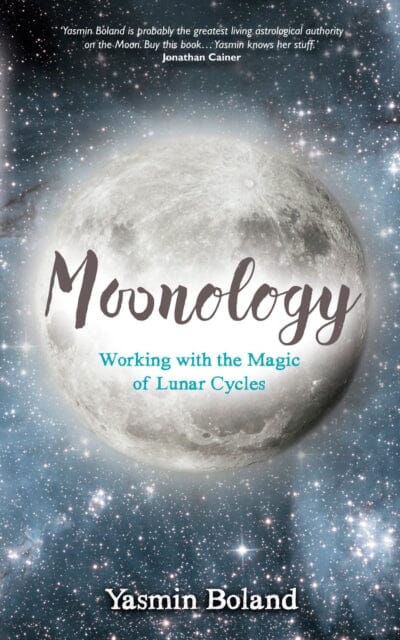Moonology (TM): Working with the Magic of Lunar Cycles by Yasmin Boland