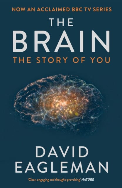 The Brain : The Story of You by David Eagleman