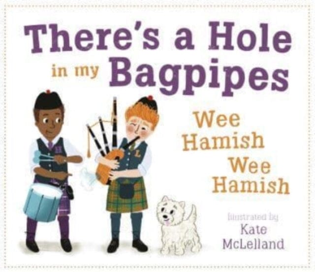 There's a Hole in my Bagpipes, Wee Hamish, Wee Hamish by Kate McLelland