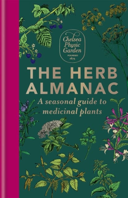 The Herb Almanac: A seasonal guide to medicinal plants by Chelsea Physic Garden