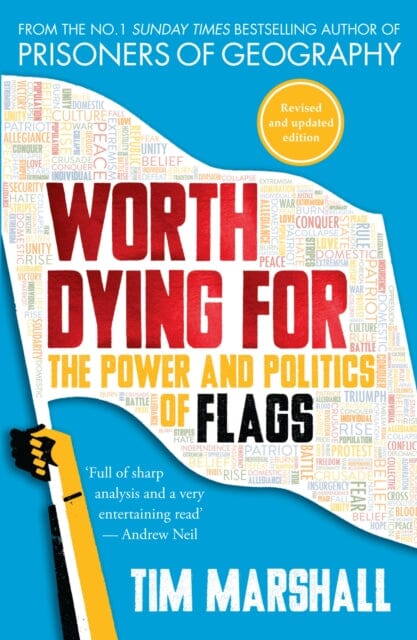 Worth Dying for: The Power and Politics of Flags by Tim Marshall