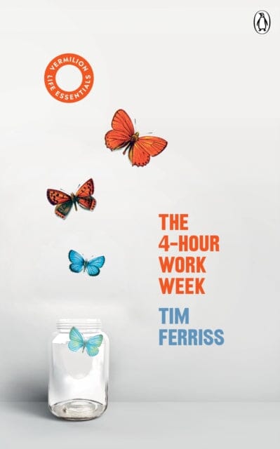 The 4-Hour Work Week: (Vermilion Life Essentials) by Timothy Ferriss