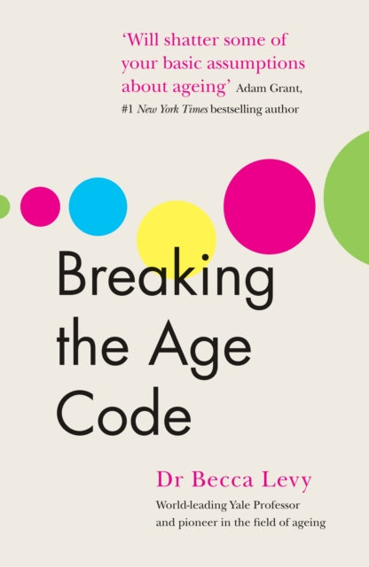 Breaking the Age Code by Becca Levy
