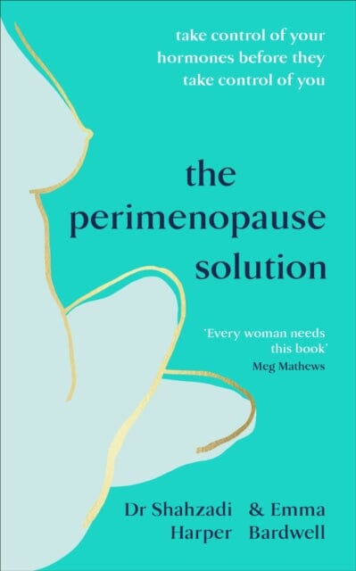 The Perimenopause Solution: Take control of your hormones before they take control of you by Dr Shahzadi Harper