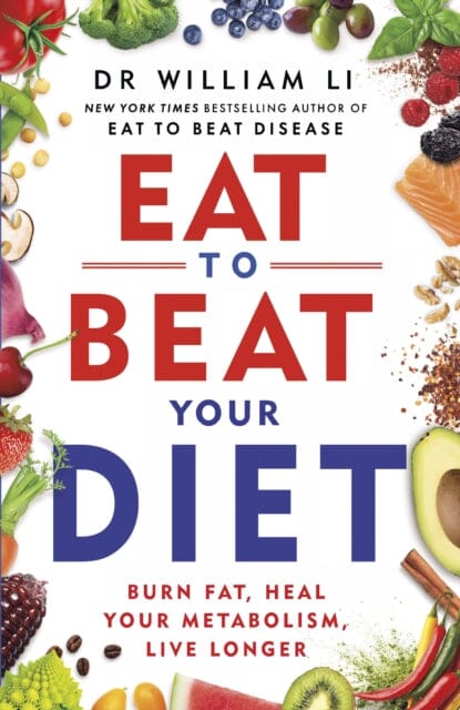 Eat to Beat Your Diet : Burn fat, heal your metabolism, live longer