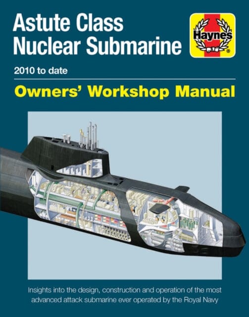 Astute Class Nuclear Submarine: 2010 to Date by Jonathan Gates