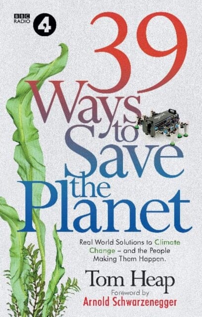 39 Ways to Save the Planet by Tom Heap
