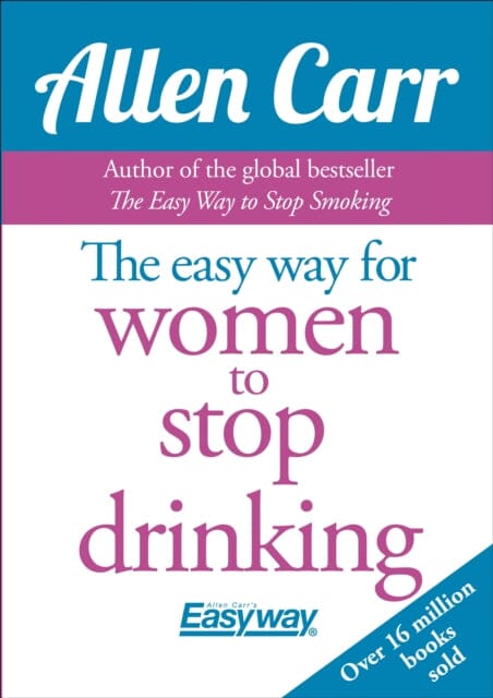 The Easy Way for Women to Stop Drinking by Allen Carr