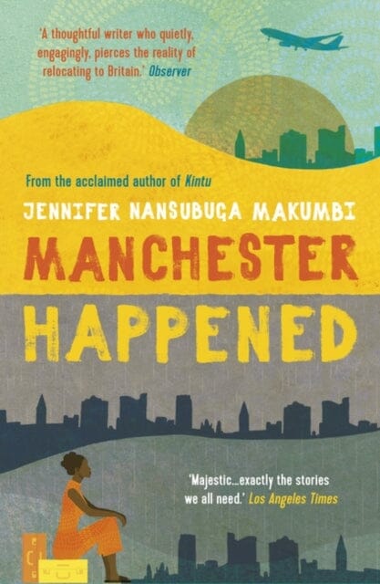 Manchester Happened  by Jennifer Nansubuga Makumbi