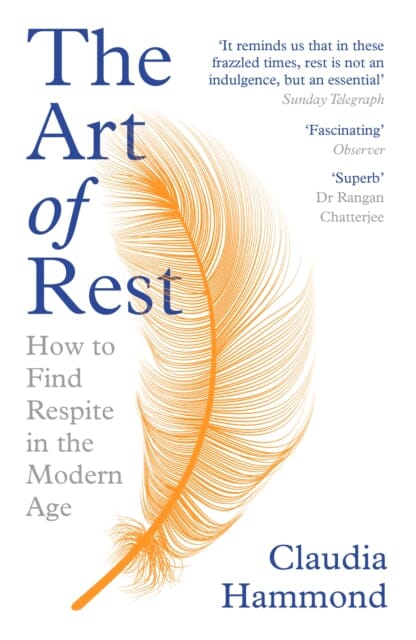 The Art of Rest: How to Find Respite in the Modern Age by Claudia Hammond