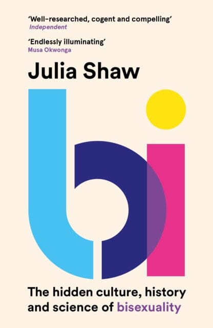 Bi : The Hidden Culture, History and Science of Bisexuality by Dr Julia Shaw