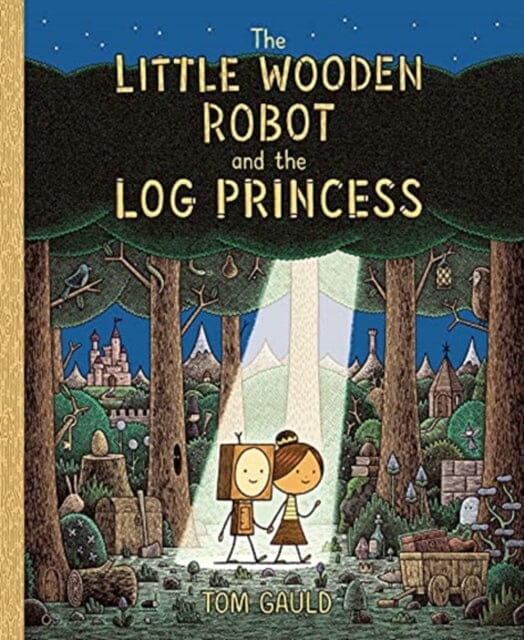 The Little Wooden Robot and the Log Princess : Winner of Foyles Children's Book of the Year by Tom Gauld