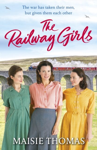 The Railway Girls: Their bond will see them through by Maisie Thomas