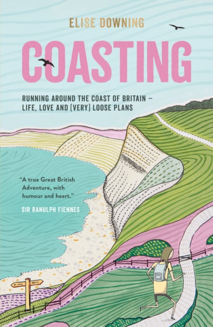 Coasting: Running Around the Coast of Britain by Elise Downing