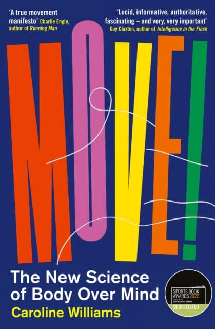 Move!: The New Science of Body Over Mind by Caroline Williams